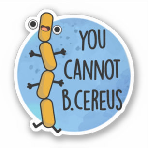 Pegatina No Se Puede Ser Un Cereus Funny Bacteria Pun
