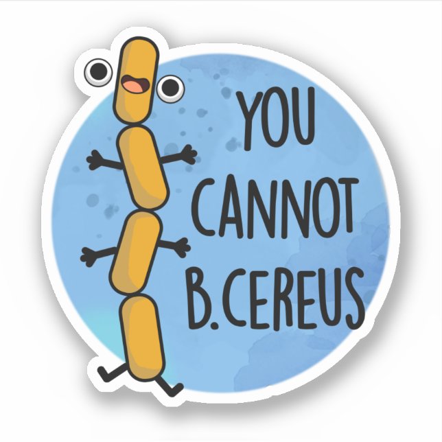 Pegatina No Se Puede Ser Un Cereus Funny Bacteria Pun (Anverso)