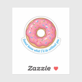 Pegatina No sé qué haría sin ti Donut divertido juego de pa