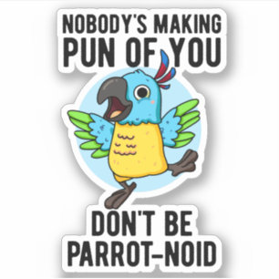 Pegatina No seas gracioso pájaro loro loro loro loro loro p