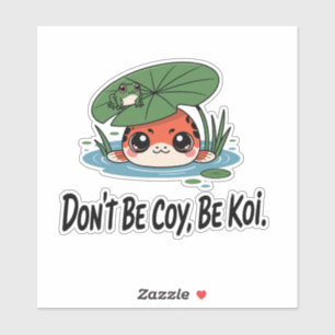 Pegatina No seas tímido, sé koi – Pez koi chibi lindo