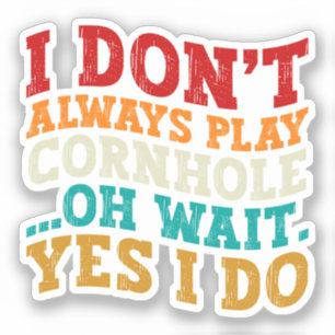 Pegatina No siempre juego a Cornhole Oh Espera Sí Hago Guay