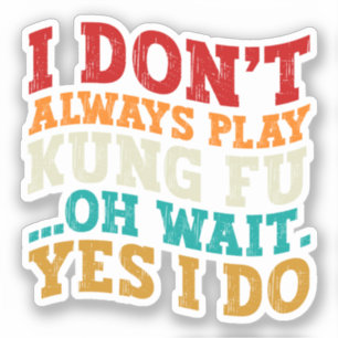 Pegatina No siempre juego a Kung Fu Oh Espera Sí Enseño