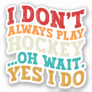Pegatina No siempre juego hockey Oh Espera Sí Lo Hago Padre