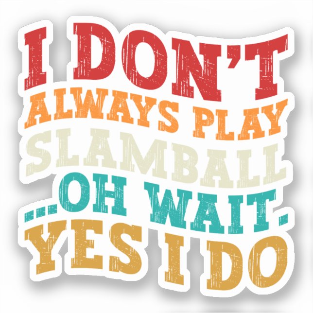Pegatina No siempre juego Slamball Oh Espera Sí Hago Guay (Anverso)