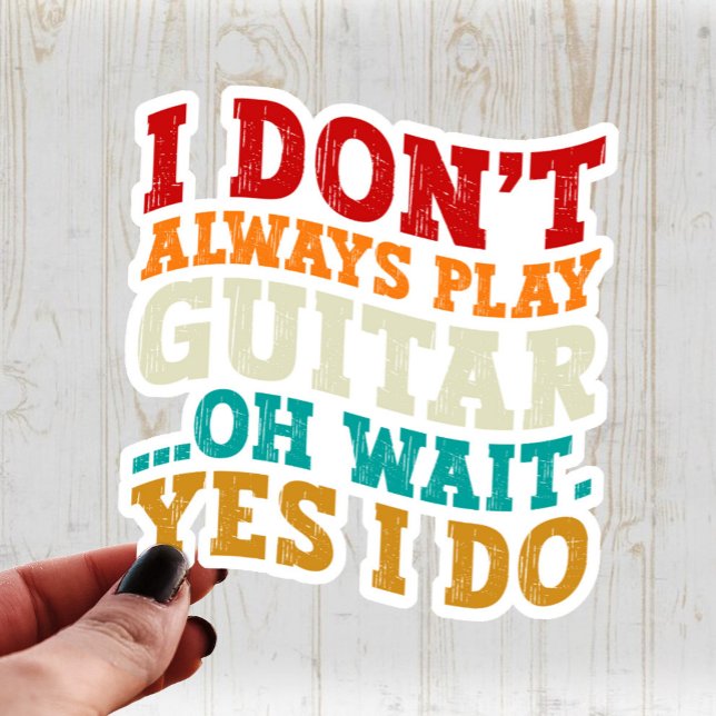 Pegatina No siempre toco guitarra Oh Espera Sí Lo hago Juga (Subido por el creador)