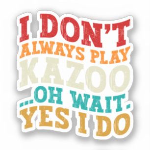 Pegatina No siempre toco kazajo Oh Espera Sí Lo Funny