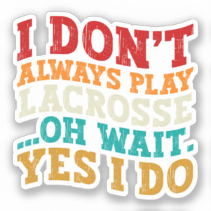 Pegatina No siempre toco Lacrosse Oh Espera Sí Hago Guay