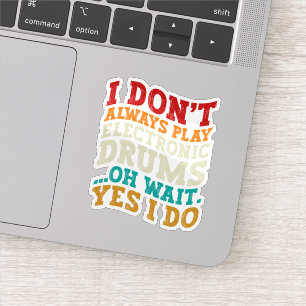 Pegatina No siempre toco música de tambores electrónicos Gu