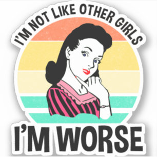 Pegatina No soy como otros Chicas - estoy peor