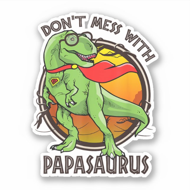 Pegatina No te metas con el Papasaurus T-rex Dino (Anverso)