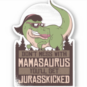 Pegatina No te metas con Mamasaurus... te van a matar