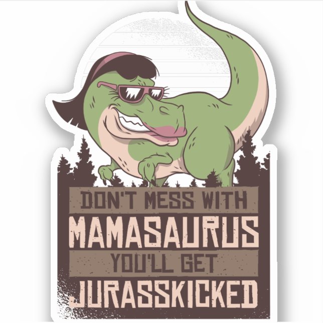 Pegatina No te metas con Mamasaurus... te van a matar (Anverso)