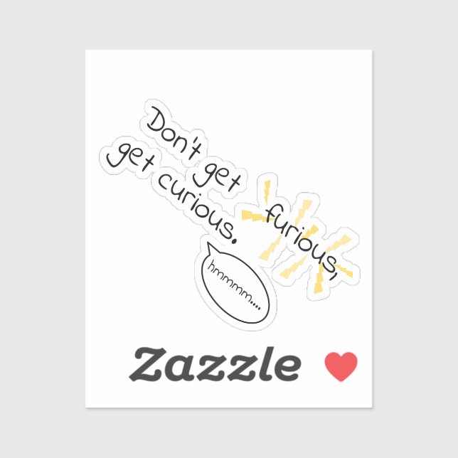 Pegatina No te pongas furioso, hazte curioso. Gestión de la (Hoja)