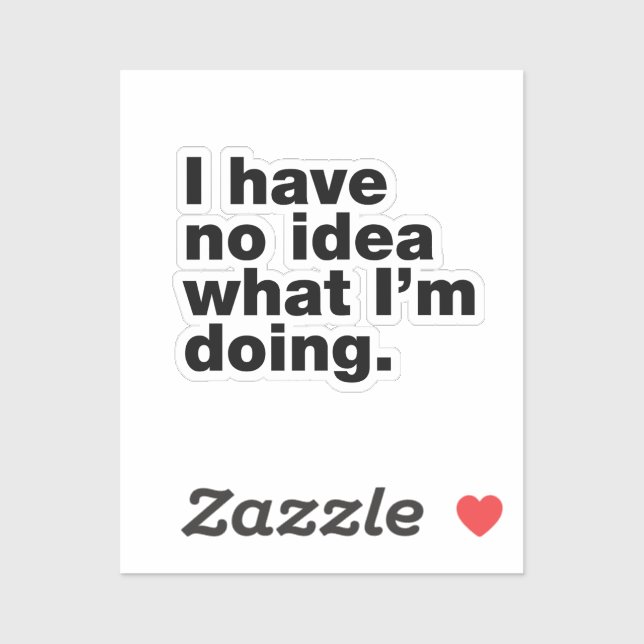 Pegatina No tengo idea de lo que estoy haciendo (Hoja)