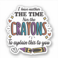 NO TENGO NI EL TIEMPO NI LOS CRAYONES PARA EXPLICA