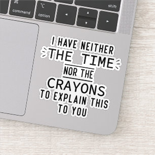 Pegatina No Tengo Ni El Tiempo Ni Los Crayones Sarcásticos