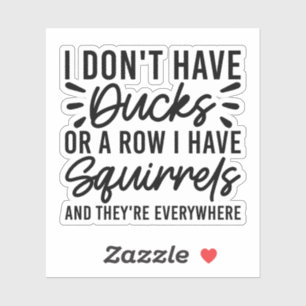 Pegatina No tengo pollos ni una fila que tengo ardillas Gua