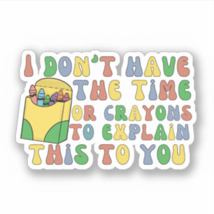 Pegatina No tengo tiempo ni lágrimas para explicar esto