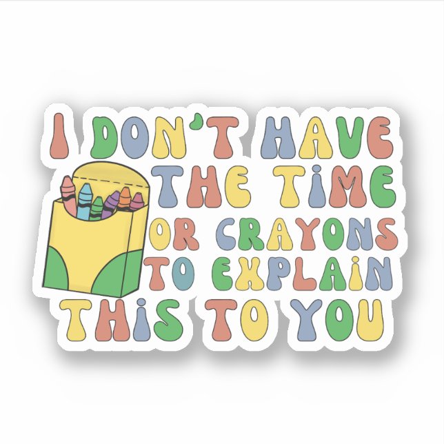 Pegatina No tengo tiempo ni lágrimas para explicar esto (Anverso)