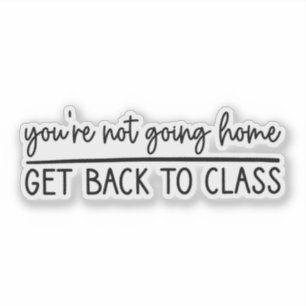 Pegatina No vas a casa, vuelve a clase, enfermera