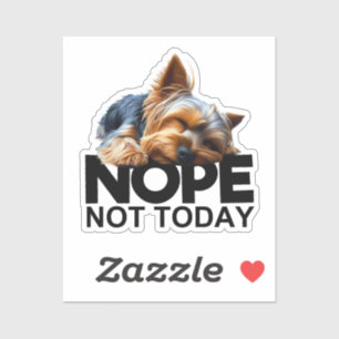 Pegatina Nope Not Today Yorkshire Terrier