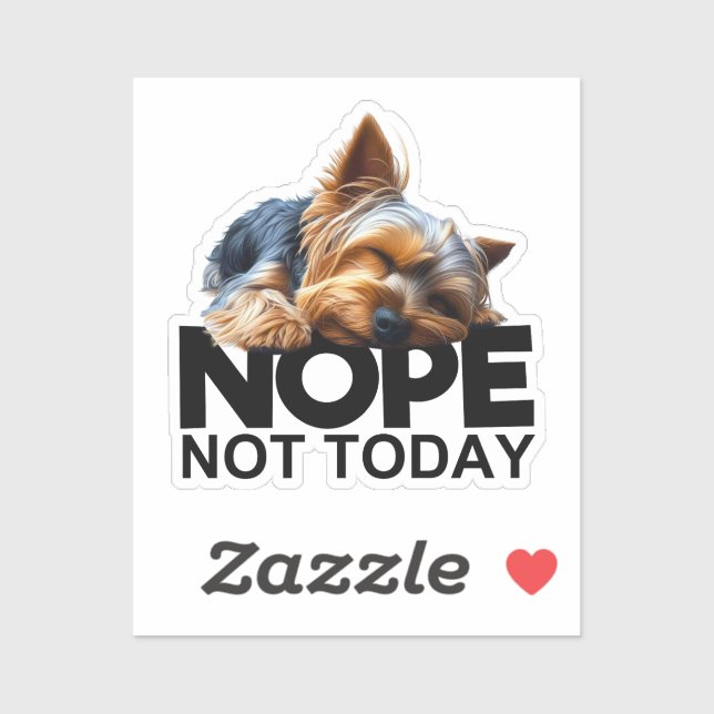 Pegatina Nope Not Today Yorkshire Terrier (Hoja)