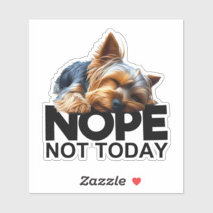 Pegatina Nope Not Today Yorkshire Terrier