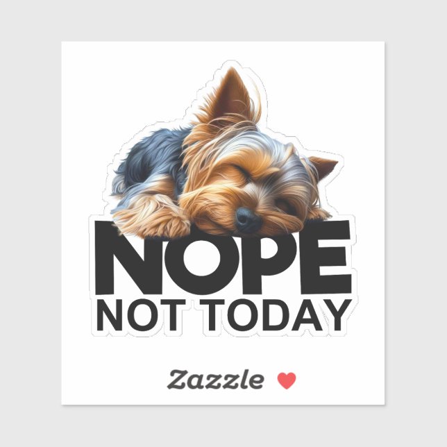 Pegatina Nope Not Today Yorkshire Terrier (Hoja)