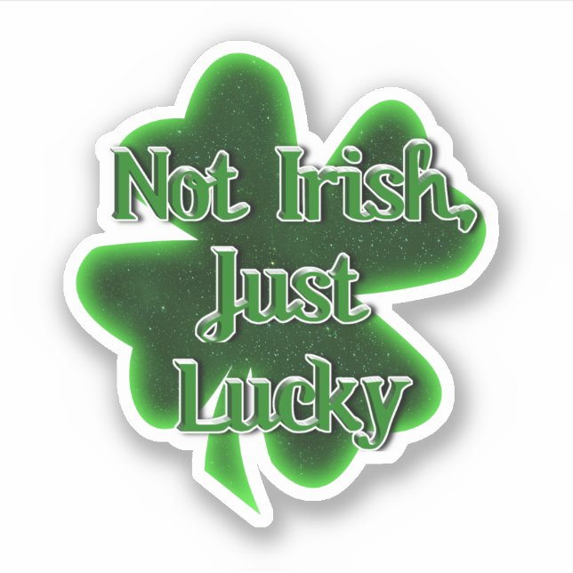Pegatina Not Irish Just Lucky St. Patrick's Day (Anverso)