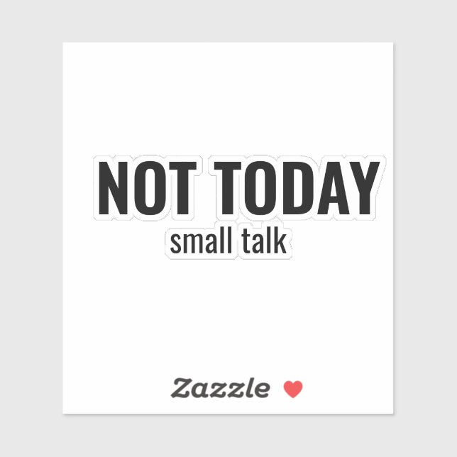 Pegatina NOT TODAY - Small Talk Funny Typography (Hoja)