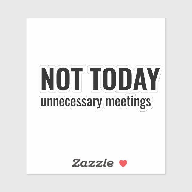 Pegatina NOT TODAY - Unnecessary Meetings Funny Typography (Hoja)
