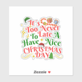 Pegatina Nunca Es Tarde Para Tener Un Buen Día De Navidad