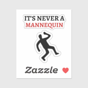 Pegatina Nunca es un maniquí
