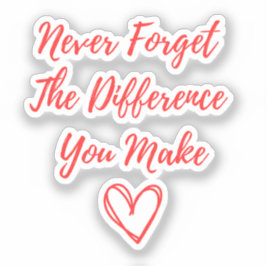 Pegatina Nunca Olvides La Diferencia Que Haces, Gracias