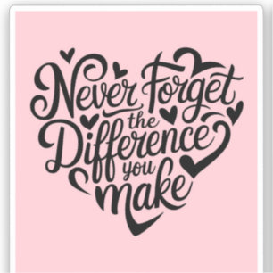 Pegatina Nunca Olvides La Diferencia Que Haces, Gracias