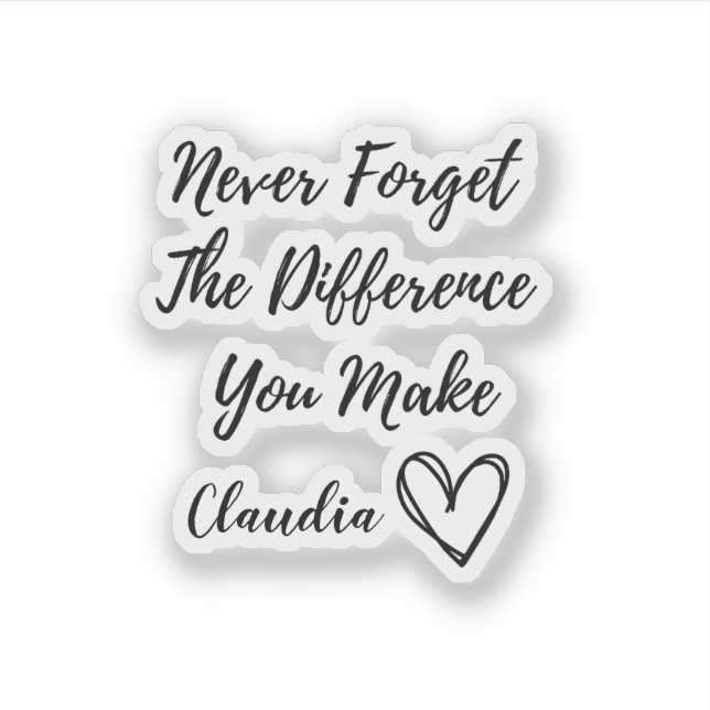 Pegatina Nunca Olvides La Diferencia Que Haces Personalizad (Anverso)