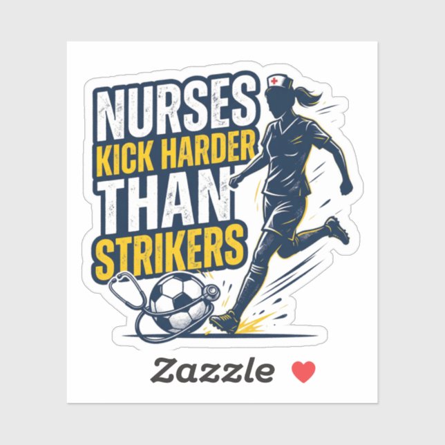 Pegatina Nurses Kick Harder Than Strikers (Hoja)