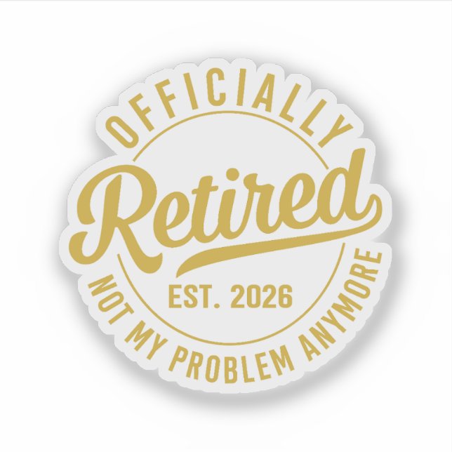 Pegatina Officially Retired 2026 not My Problem Anymore (Anverso)