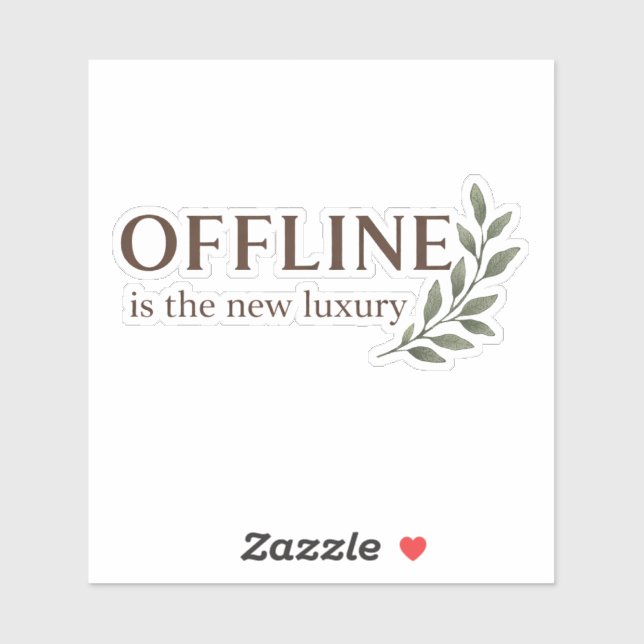 Pegatina Offline Is The New Luxury Sticker (Hoja)