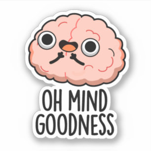 Pegatina Oh Mind Goodness Funny Brain Pun