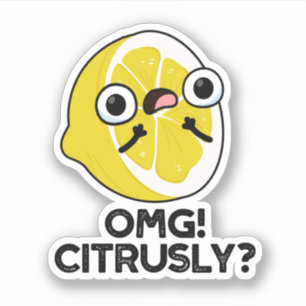 Pegatina OMG Citrus Pun Citrus Citrus Citrusly Funny