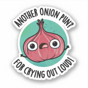 Pegatina Otro Pun De Cebolla Por Llorar Veggie Pun En Voz A