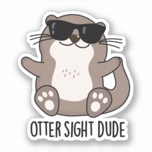 Pegatina Otter Sight Dude Gracioso Animal Pun