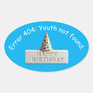 Pegatina Ovalada Birthday Eraser: Error 404 Youth Not Found