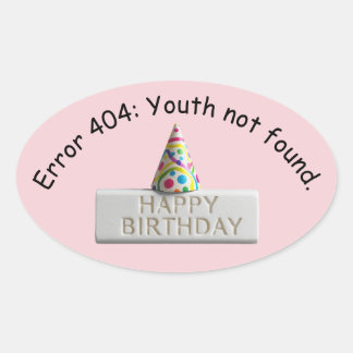 Pegatina Ovalada Birthday Eraser: Error 404 Youth Not Found