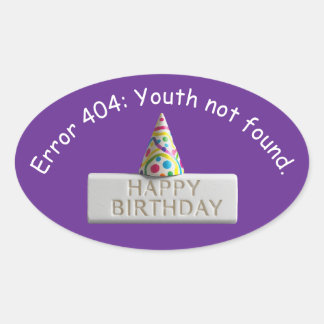 Pegatina Ovalada Birthday Eraser: Error 404 Youth Not Found
