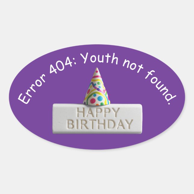 Pegatina Ovalada Birthday Eraser: Error 404 Youth Not Found (Anverso)
