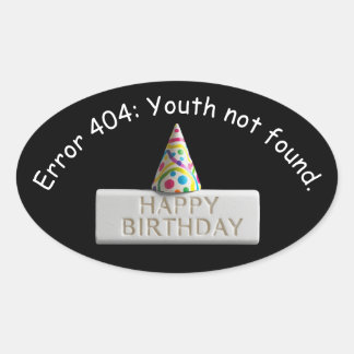 Pegatina Ovalada Birthday Eraser: Error 404 Youth Not Found