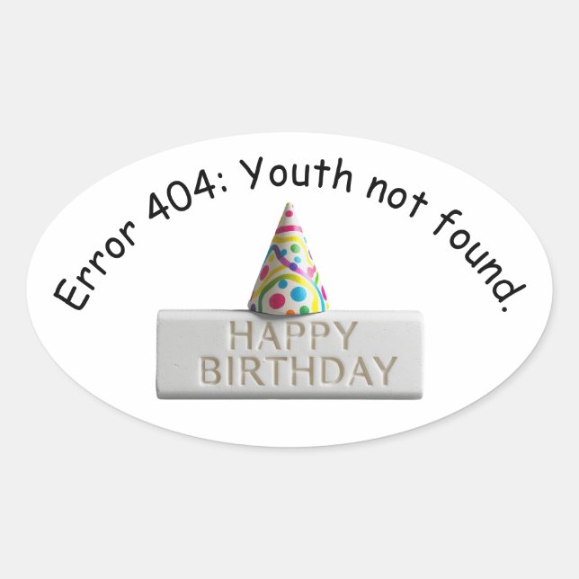 Pegatina Ovalada Borrador de Cumpleaños: Error 404 Juventud No Enco (Anverso)